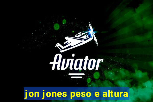 jon jones peso e altura